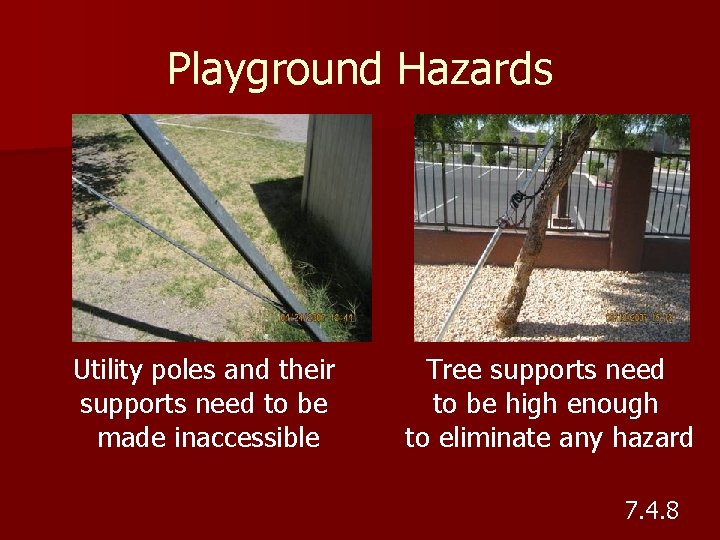Playground Hazards Utility poles and their supports need to be made inaccessible Tree supports Playground Hazards Utility poles and their supports need to be made inaccessible Tree supports