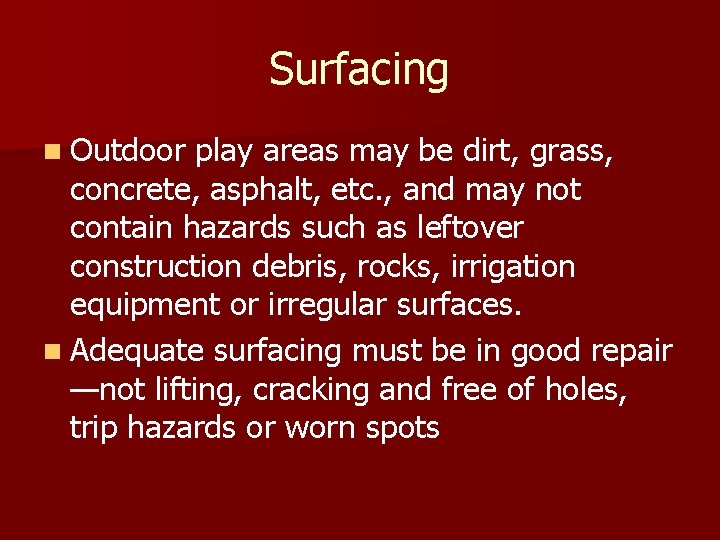 Surfacing n Outdoor play areas may be dirt, grass, concrete, asphalt, etc. , and Surfacing n Outdoor play areas may be dirt, grass, concrete, asphalt, etc. , and