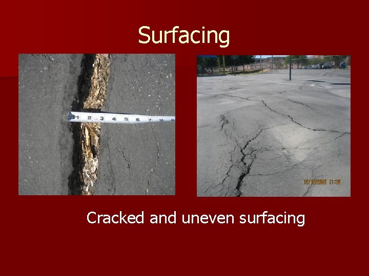 Surfacing Cracked and uneven surfacing 