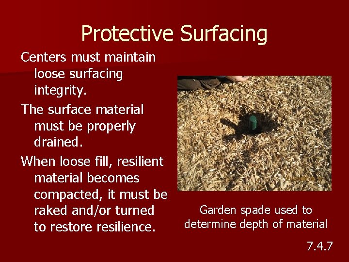 Protective Surfacing Centers must maintain loose surfacing integrity. The surface material must be properly