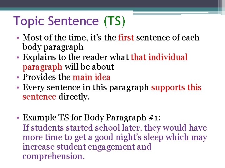 Topic Sentence (TS) • Most of the time, it’s the first sentence of each