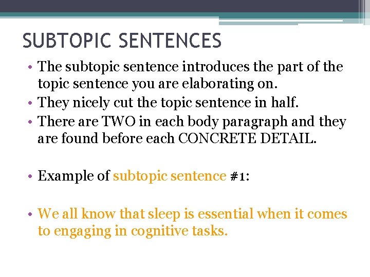 SUBTOPIC SENTENCES • The subtopic sentence introduces the part of the topic sentence you