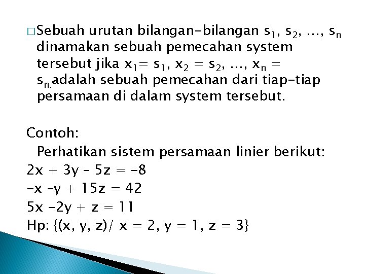 � Sebuah urutan bilangan-bilangan s 1, s 2, …, sn dinamakan sebuah pemecahan system