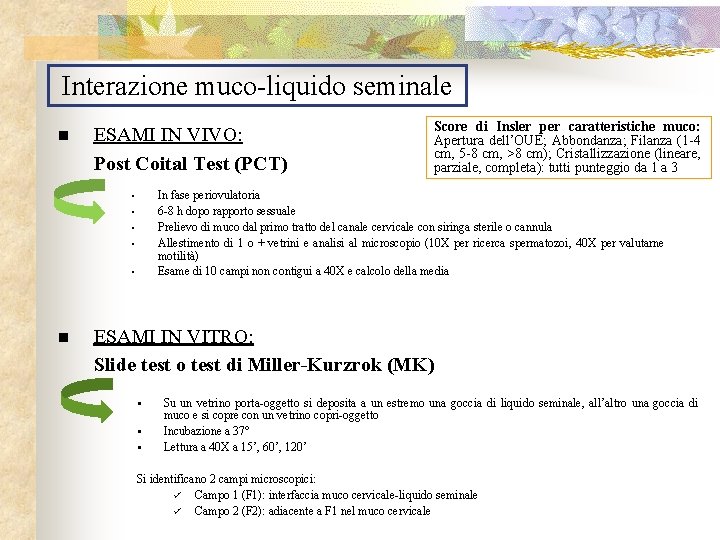 Interazione muco-liquido seminale n ESAMI IN VIVO: Post Coital Test (PCT) In fase periovulatoria