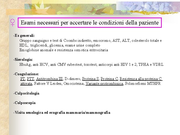 ♀ Esami necessari per accertare le condizioni della paziente -Es generali: Gruppo sanguigno e