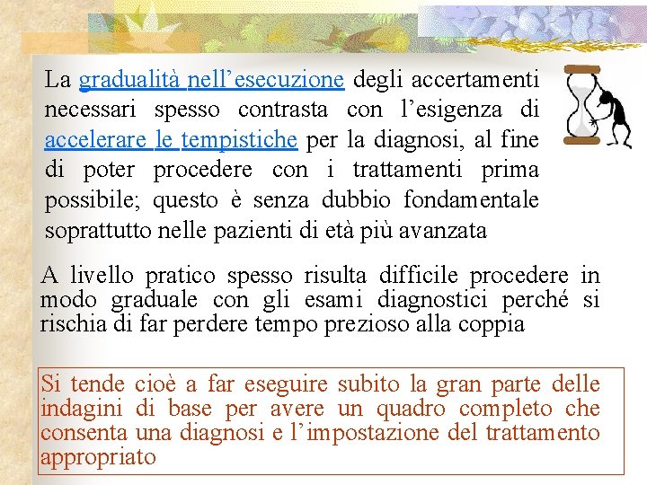 La gradualità nell’esecuzione degli accertamenti necessari spesso contrasta con l’esigenza di accelerare le tempistiche