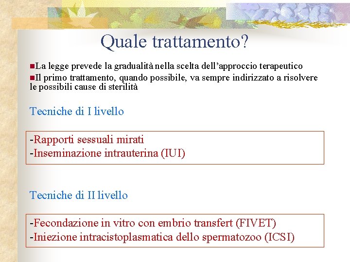 Quale trattamento? n. La legge prevede la gradualità nella scelta dell’approccio terapeutico n. Il