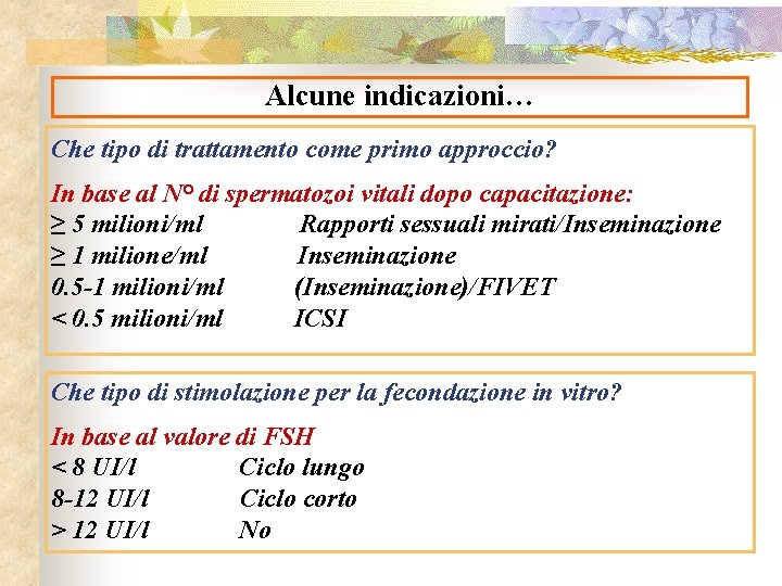 Alcune indicazioni… Che tipo di trattamento come primo approccio? In base al N° di