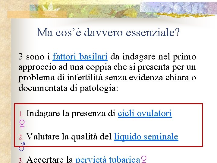 Ma cos’è davvero essenziale? 3 sono i fattori basilari da indagare nel primo approccio