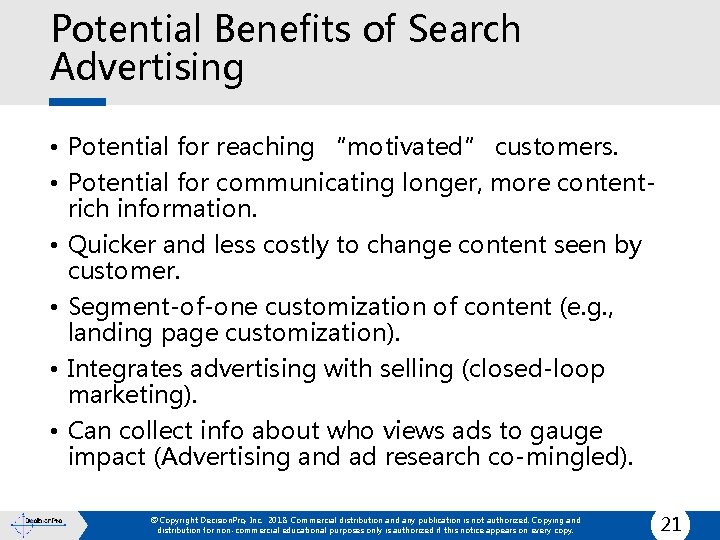 Potential Benefits of Search Advertising • Potential for reaching “motivated” customers. • Potential for