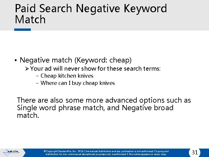 Paid Search Negative Keyword Match • Negative match (Keyword: cheap) Ø Your ad will