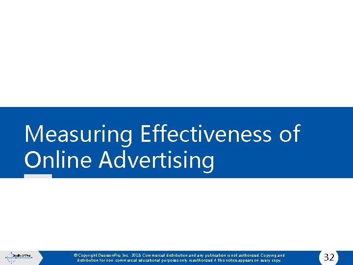 Measuring Effectiveness of Online Advertising © Copyright Decision. Pro, Inc. 2018. Commercial distribution and