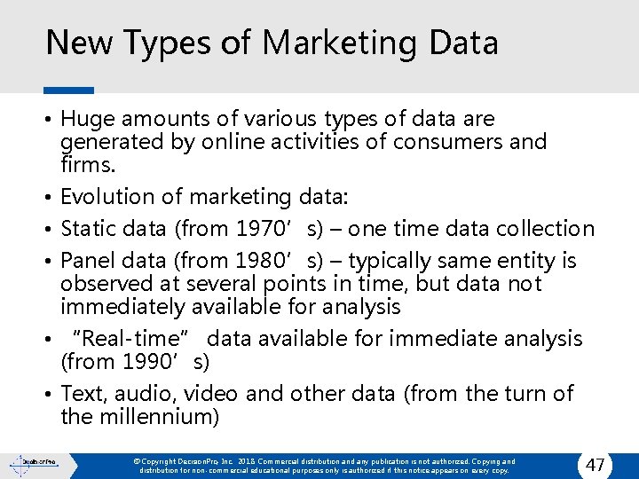 New Types of Marketing Data • Huge amounts of various types of data are