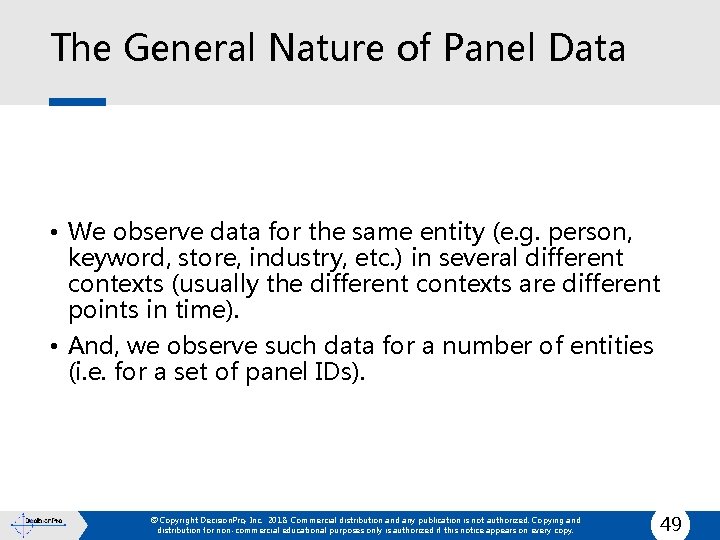 The General Nature of Panel Data • We observe data for the same entity