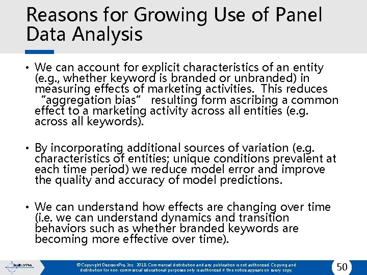 Reasons for Growing Use of Panel Data Analysis • We can account for explicit