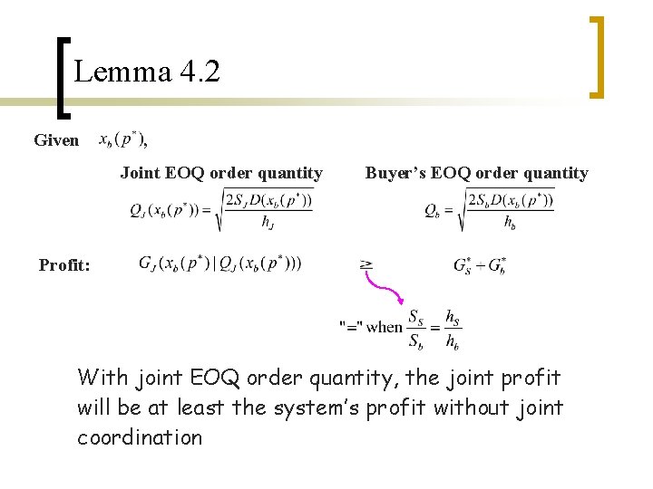 Lemma 4. 2 Given , Joint EOQ order quantity Buyer’s EOQ order quantity Profit: