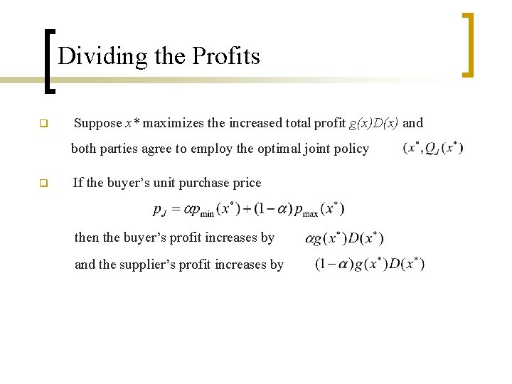 Dividing the Profits q Suppose x* maximizes the increased total profit g(x)D(x) and both