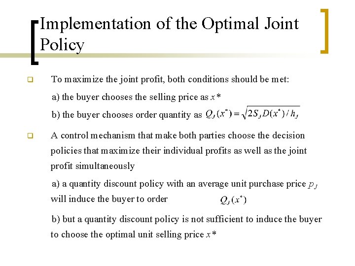 Implementation of the Optimal Joint Policy q To maximize the joint profit, both conditions