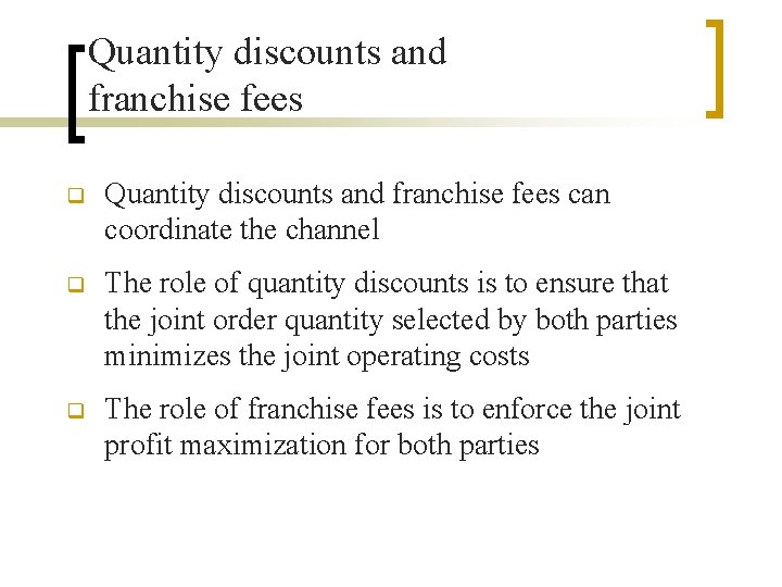 Quantity discounts and franchise fees q Quantity discounts and franchise fees can coordinate the