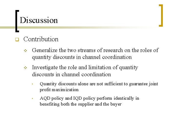 Discussion q Contribution v Generalize the two streams of research on the roles of