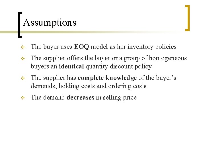 Assumptions v The buyer uses EOQ model as her inventory policies v The supplier