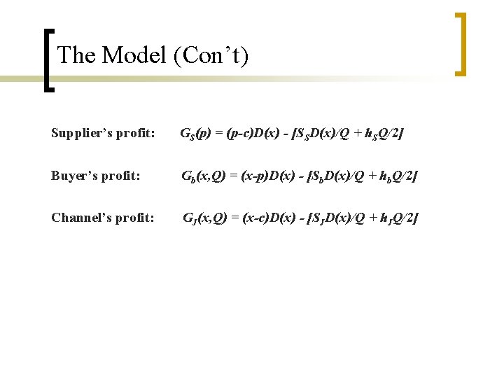 The Model (Con’t) Supplier’s profit: GS(p) = (p-c)D(x) - [SSD(x)/Q + h. SQ/2] Buyer’s