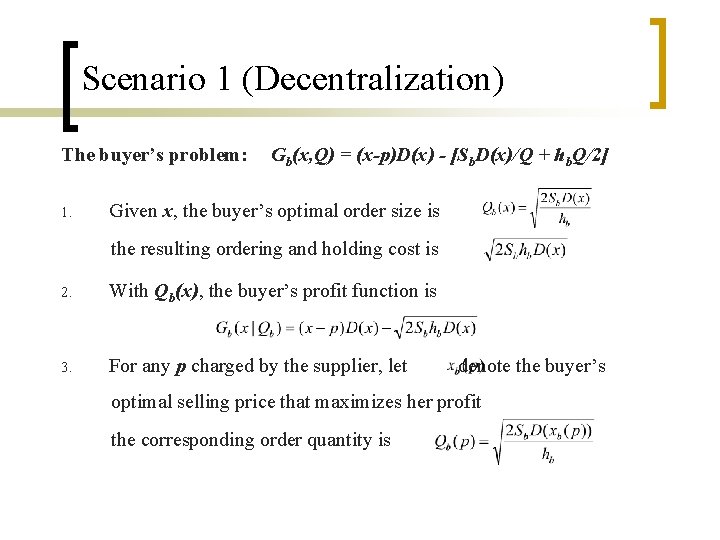 Scenario 1 (Decentralization) The buyer’s problem: 1. Gb(x, Q) = (x-p)D(x) - [Sb. D(x)/Q