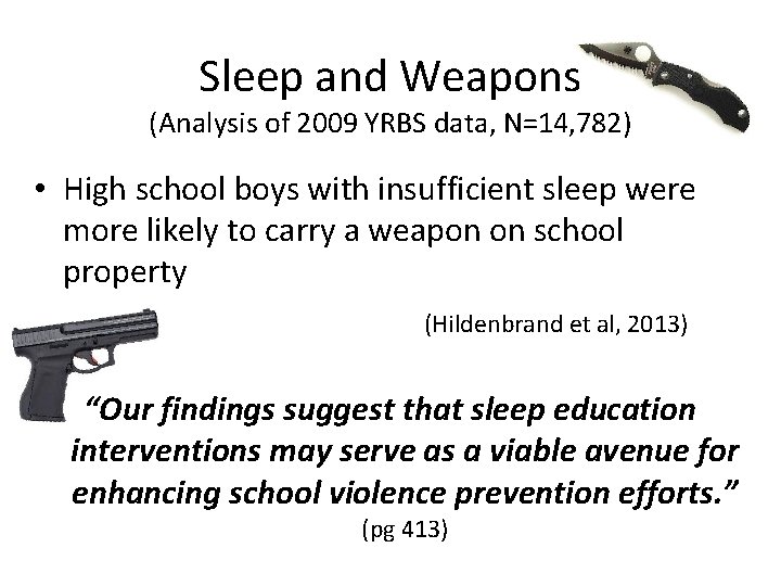 Sleep and Weapons (Analysis of 2009 YRBS data, N=14, 782) • High school boys