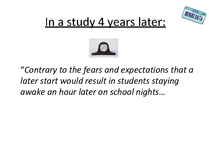 In a study 4 years later: “Contrary to the fears and expectations that a