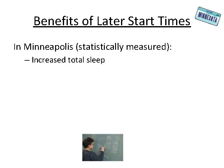 Benefits of Later Start Times In Minneapolis (statistically measured): – Increased total sleep 