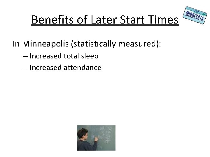 Benefits of Later Start Times In Minneapolis (statistically measured): – Increased total sleep –