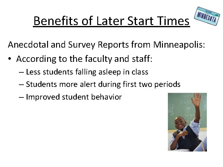 Benefits of Later Start Times Anecdotal and Survey Reports from Minneapolis: • According to