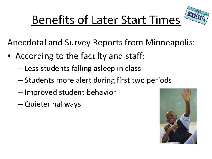 Benefits of Later Start Times Anecdotal and Survey Reports from Minneapolis: • According to