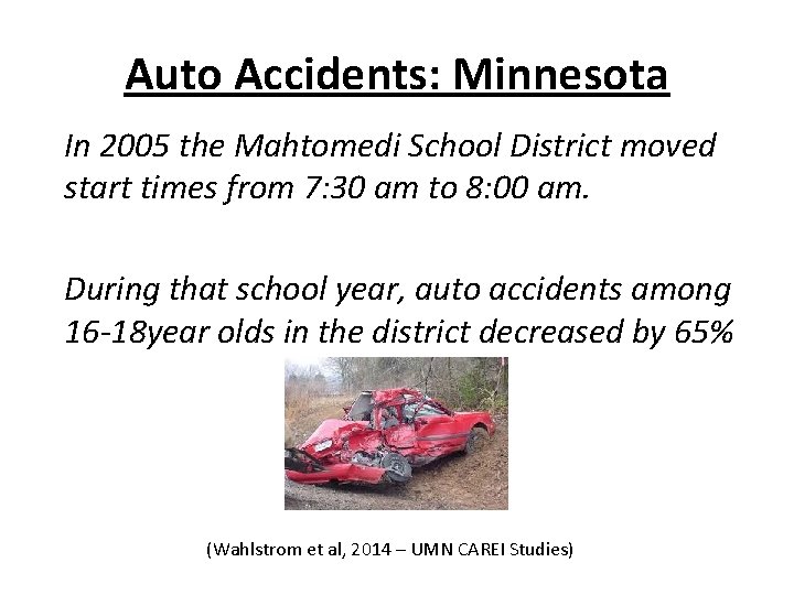 Auto Accidents: Minnesota In 2005 the Mahtomedi School District moved start times from 7:
