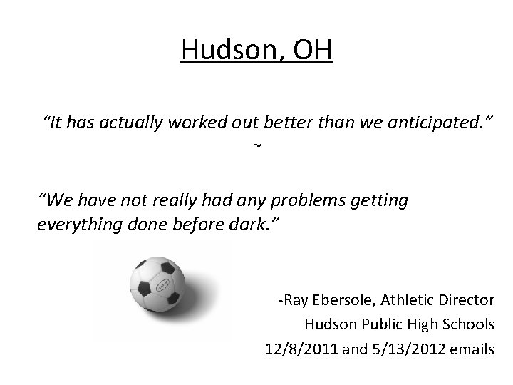 Hudson, OH “It has actually worked out better than we anticipated. ” ~ “We