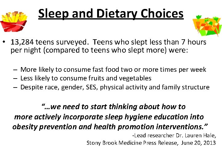 Sleep and Dietary Choices • 13, 284 teens surveyed. Teens who slept less than