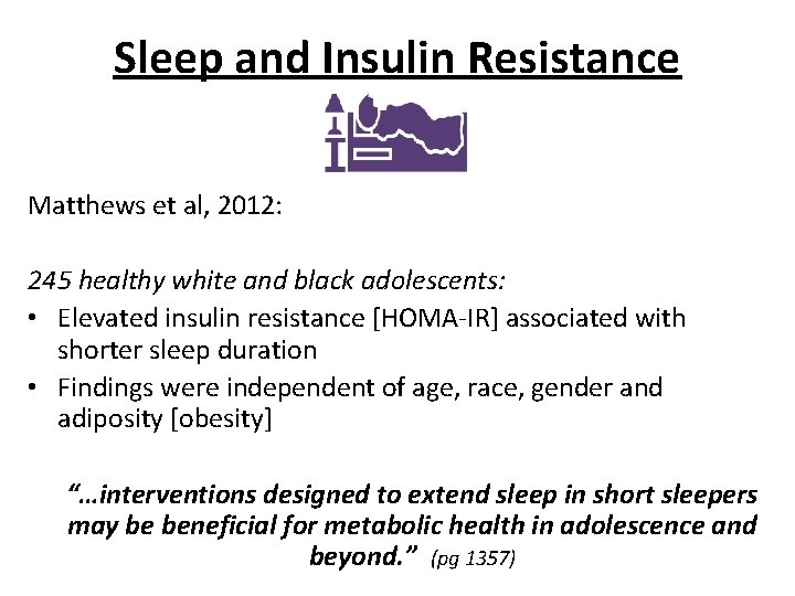 Sleep and Insulin Resistance Matthews et al, 2012: 245 healthy white and black adolescents: