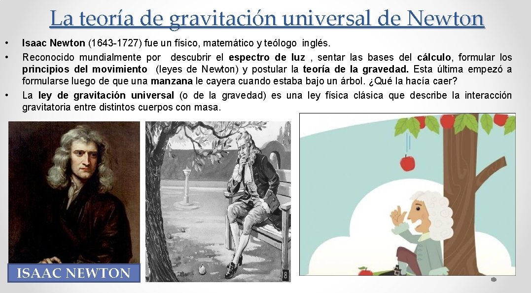 La teoría de gravitación universal de Newton • • • Isaac Newton (1643 -1727)
