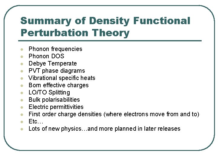 Summary of Density Functional Perturbation Theory l l l Phonon frequencies Phonon DOS Debye