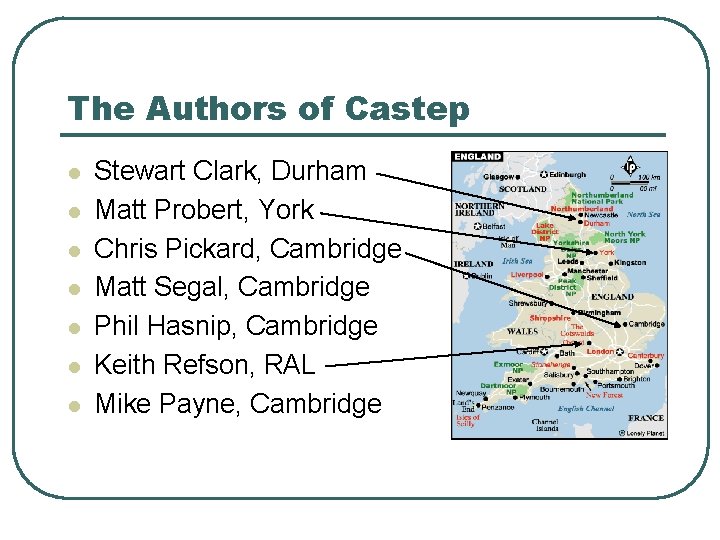 The Authors of Castep l l l l Stewart Clark, Durham Matt Probert, York