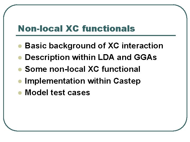 Non-local XC functionals l l l Basic background of XC interaction Description within LDA
