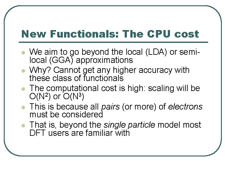 New Functionals: The CPU cost l l l We aim to go beyond the