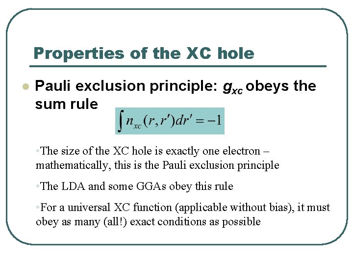 Properties of the XC hole l Pauli exclusion principle: gxc obeys the sum rule
