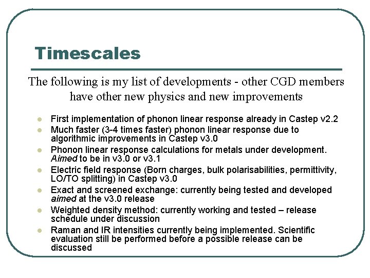 Timescales The following is my list of developments - other CGD members have other