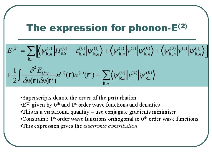 The expression for phonon-E(2) • Superscripts denote the order of the perturbation • E(2)