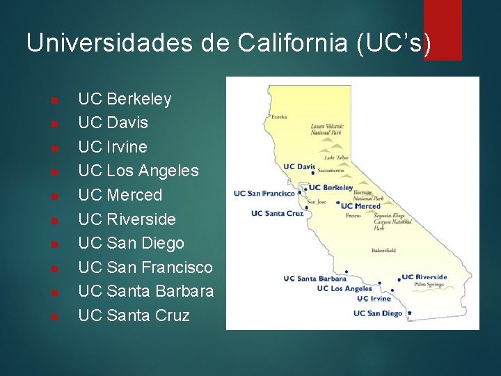 Universidades de California (UC’s) n n n n n UC Berkeley UC Davis UC Universidades de California (UC’s) n n n n n UC Berkeley UC Davis UC