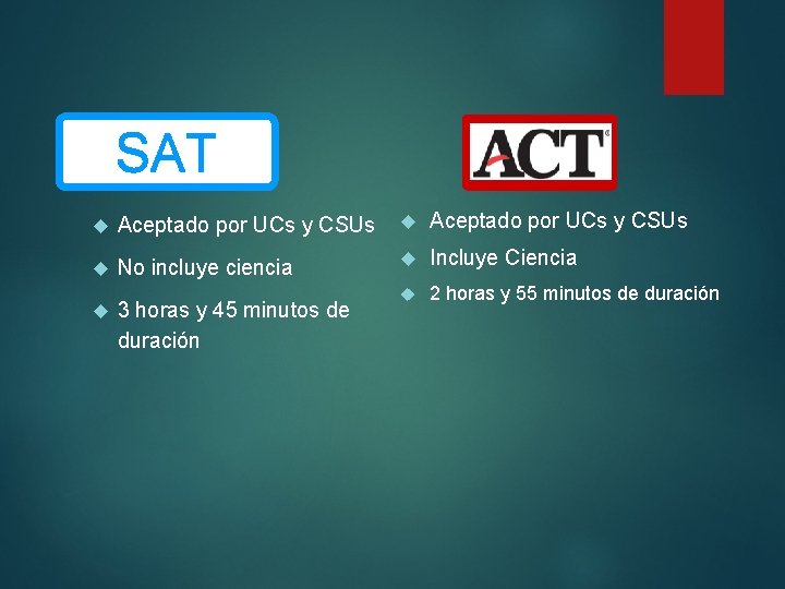 SAT Aceptado por UCs y CSUs No incluye ciencia Incluye Ciencia 2 horas y SAT Aceptado por UCs y CSUs No incluye ciencia Incluye Ciencia 2 horas y