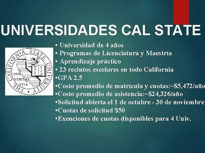 UNIVERSIDADES CAL STATE • Universidad de 4 años • Programas de Licenciatura y Maestría UNIVERSIDADES CAL STATE • Universidad de 4 años • Programas de Licenciatura y Maestría