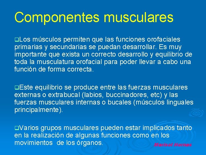 Componentes musculares q. Los músculos permiten que las funciones orofaciales primarias y secundarias se