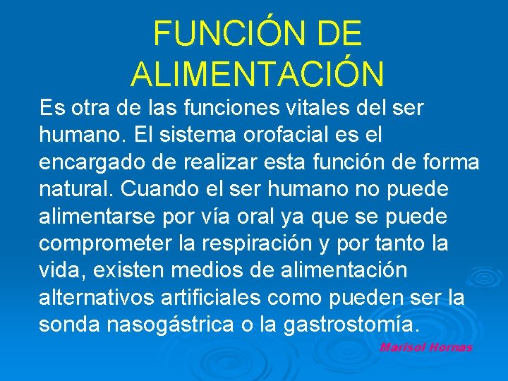 FUNCIÓN DE ALIMENTACIÓN Es otra de las funciones vitales del ser humano. El sistema